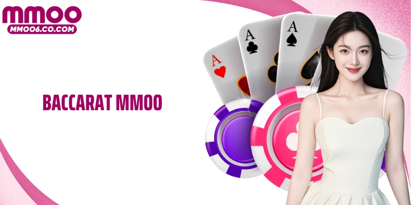 Baccarat MMOO: Sân Chơi Đẳng Cấp Với Những Ván Bài Kịch Tính