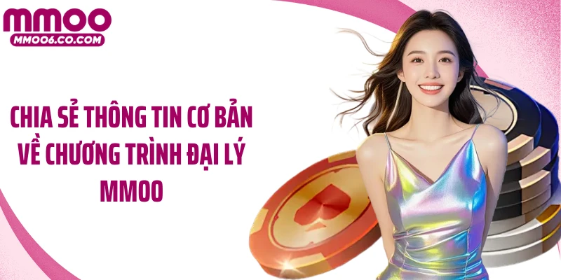 Chia sẻ thông tin cơ bản về chương trình đại lý MMOO