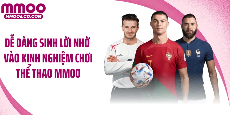 Dễ dàng sinh lời nhờ vào kinh nghiệm chơi thể thao MMOO