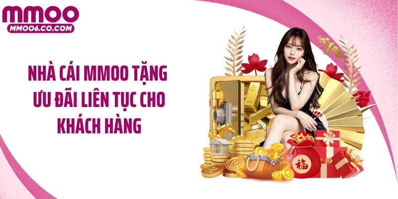 Nhà cái MMOO tặng ưu đãi liên tục cho khách hàng